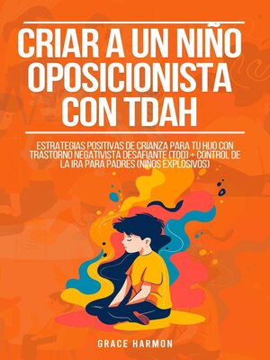 cover image of Criar a un niño oposicionista con TDAH